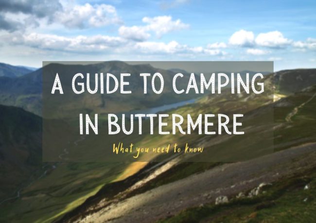 Camping in Buttermere in the Lake District - Our Taste for Life