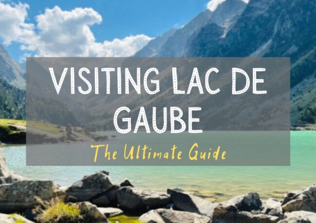 Visiting Lesbian Lac de Gaube in France - Our Taste for Life