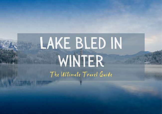 Visiting Lake Bled in Winter - Our Taste for Life