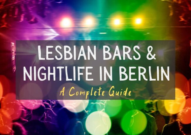 Berlin Lesbian Bars & Nightlife - Our Taste for Life